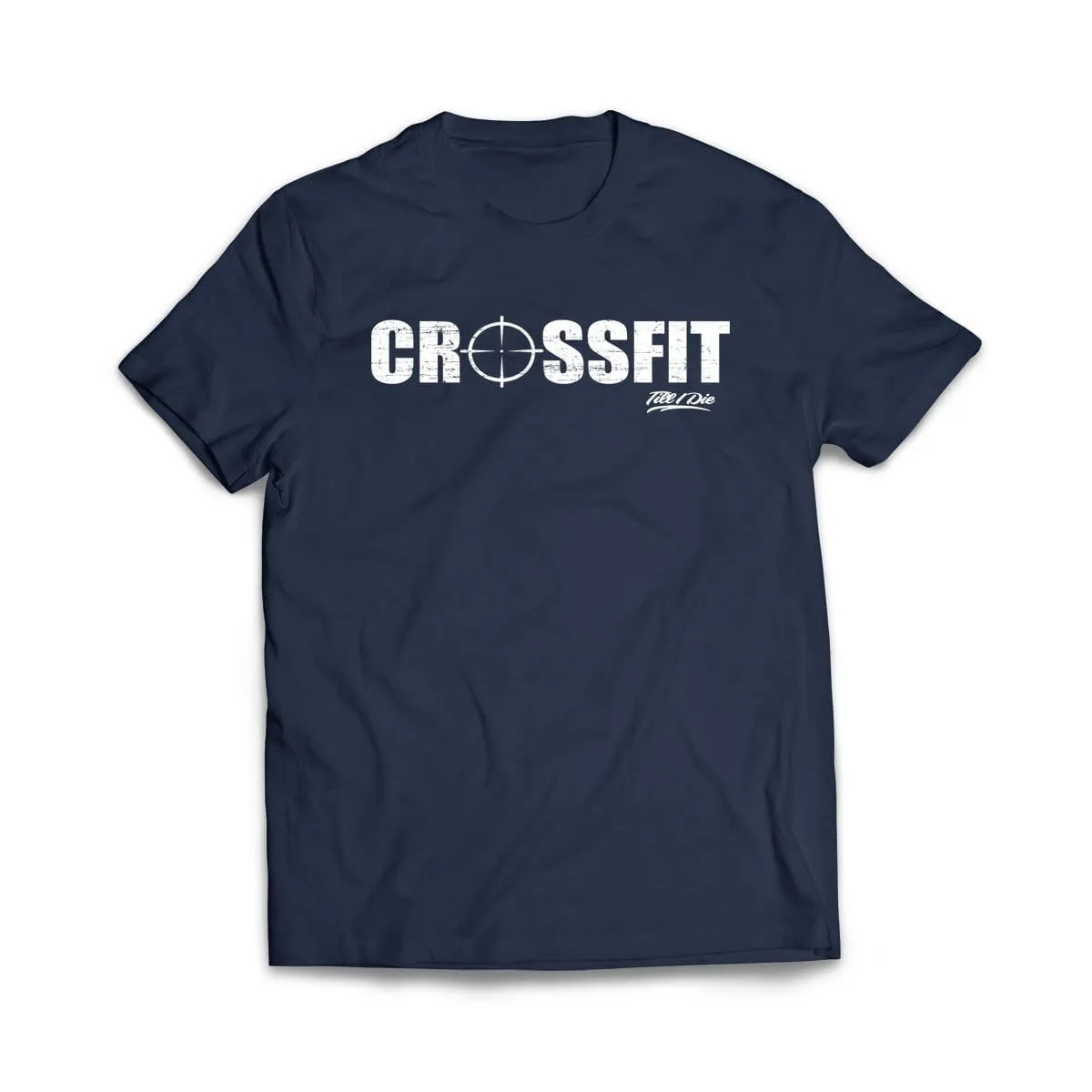 Crossfit til I die T-Shirt